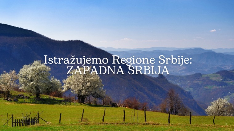 Istražujemo Regione Srbije: Zapadna Srbija