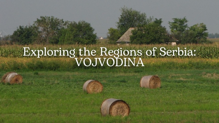 Exploring the Regions of Serbia: Vojvodina