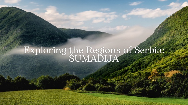Exploring the Regions of Serbia: Šumadija