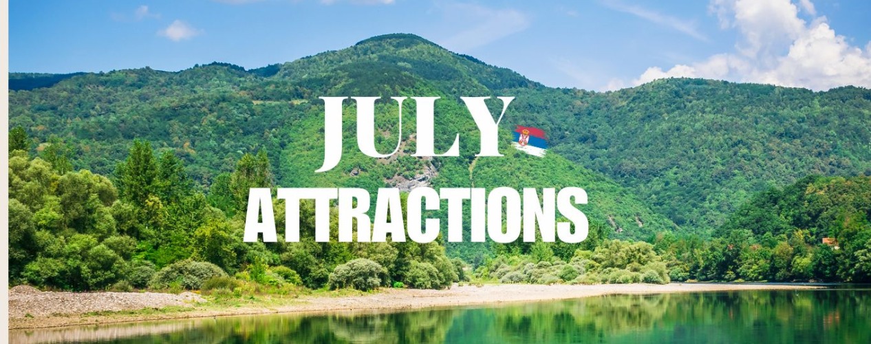 Top 5 Attractions in Serbia You Shouldn’t Miss This July