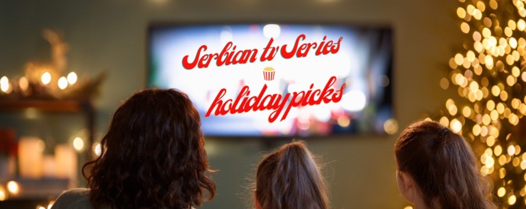 Serbian TV Series with English Subtitles – Holiday Picks