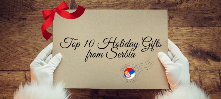 Top 10 Holiday Gifts from Serbia: Authentic, Artistic & Unforgettable