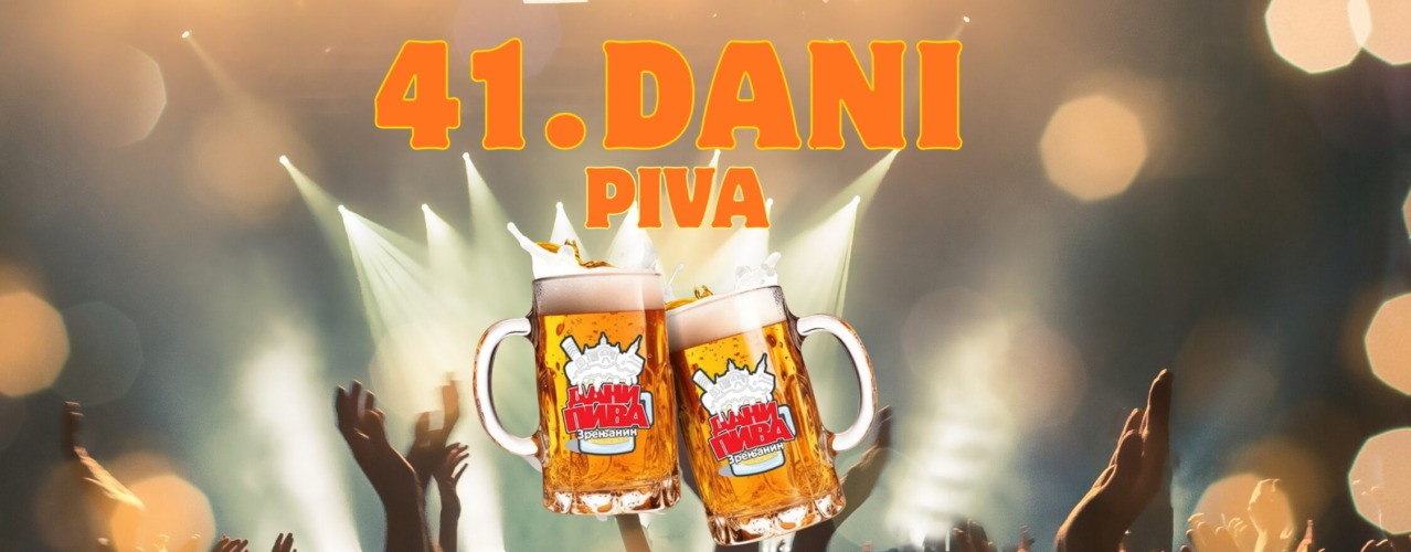 Zrenjanin Slavi Leto: 41. Dani piva